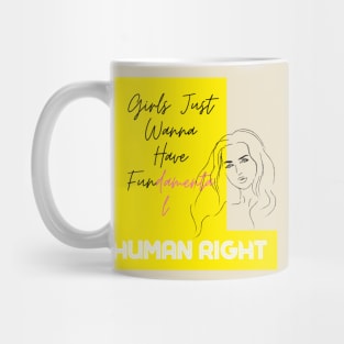 Girls Just Wanna Have Fundamental Human Right Mug